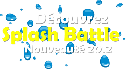 Splash Battle - Nouveauté 2012